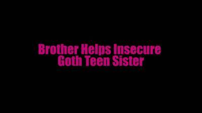 Brother Helps Insecure Goth Teen Sister - sunporno.com - Usa