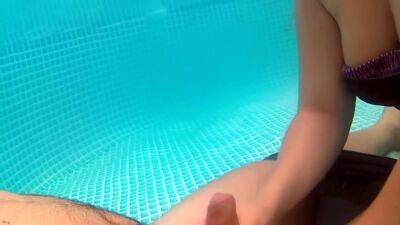 Sweet Wife Jerks Off Her Husbands Big Dick In The Pool And Takes His Cum Underwater! - hclips.com
